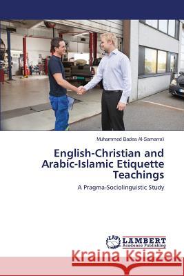 English-Christian and Arabic-Islamic Etiquette Teachings Al-Samarra'i Muhammed Badea 9783659663499 LAP Lambert Academic Publishing - książka