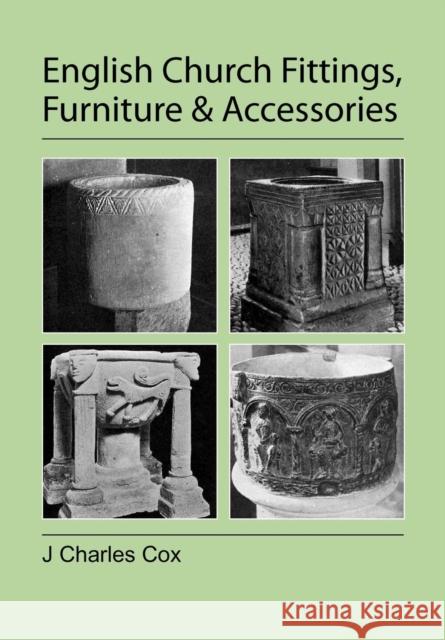 English Church Fittings, Furniture and Accessories J Charles Cox 9781905217939 Jeremy Mills Publishing - książka