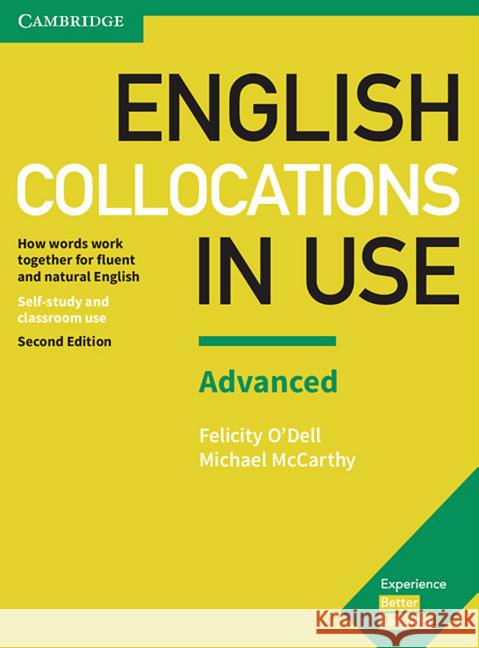 English Collocations in Use, Advanced : How words work together for fluent and natural English. Self-study and classroom use. Book with answers O'Dell, Felicity; McCarthy, Michael 9783125410084 Cambridge University Press - książka