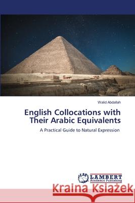 English Collocations with Their Arabic Equivalents Abdallah, Walid 9786209040450 LAP Lambert Academic Publishing - książka