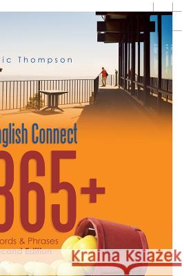 English Connect 365+: Words & Phrases Second Edition Eric Thompson 9781543744897 Partridge Publishing Singapore - książka