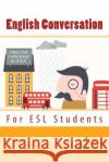 English Conversation: For ESL Students Jacqueline Melvin 9781537778839 Createspace Independent Publishing Platform