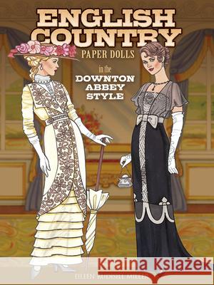 English Country Paper Dolls: In the Downton Abbey Style Eileen Rudisill Miller 9780486791821 Dover Publications - książka
