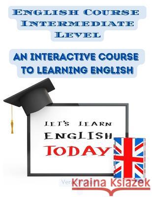 English Course Intermediate Level: An Interactive Course to Learning English Vera Graham 9781805473169 Intel Premium Book - książka