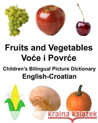 English-Croatian Fruits and Vegetables Children's Bilingual Picture Dictionary Richard Carlso 9781979607025 Createspace Independent Publishing Platform - książka