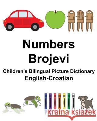 English-Croatian Numbers/Brojevi Children's Bilingual Picture Dictionary Richard Carlso Suzanne Carlson 9781981378807 Createspace Independent Publishing Platform - książka