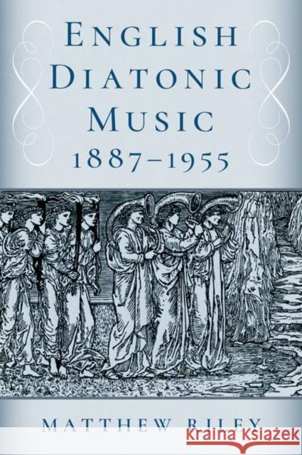 English Diatonic Music 1887a1955 Matthew (Professor of Music, Professor of Music, University of Birmingham) Riley 9780197684528 Oxford University Press Inc - książka
