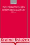 English Dictionaries for Foreign Learners: A History Cowie, A. P. 9780198235064 Oxford University Press, USA