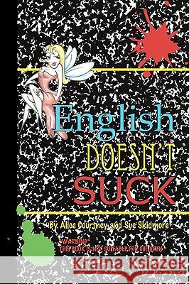 English Doesn't Suck Alice Courtney Sue Skidmore 9780578047485 Dabroads 3, LLC - książka