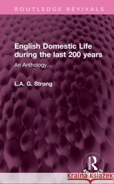 English Domestic Life during the last 200 years: An Anthology... L. a. G. Strong 9781032503103 Routledge - książka