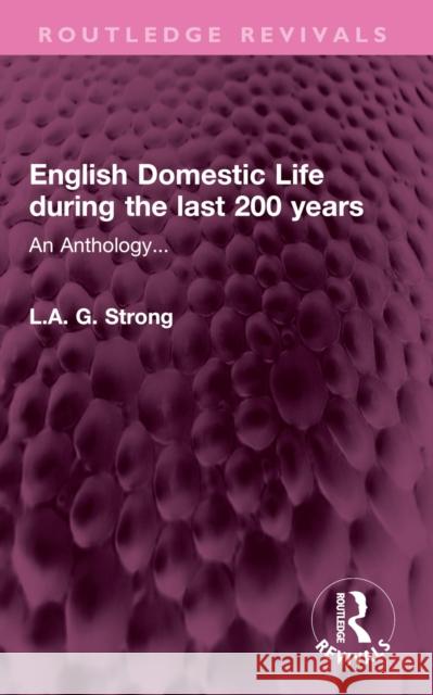 English Domestic Life During the Last 200 Years: An Anthology... L. a. G. Strong 9781032503127 Routledge - książka