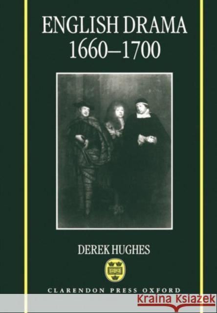 English Drama 1660-1700 Hughes, Derek 9780198119746 Oxford University Press - książka