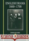 English Drama 1660-1700 Hughes, Derek 9780198119746 Oxford University Press