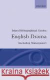 English Drama Excluding Shakespeare: Select Bibliographical Guides Wells, Stanley 9780198710288 Oxford University Press, USA