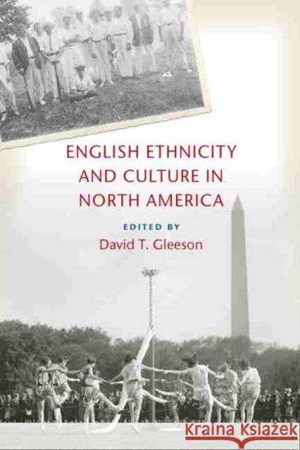 English Ethnicity and Culture in North America David T. Gleeson 9781611177862 University of South Carolina Press - książka