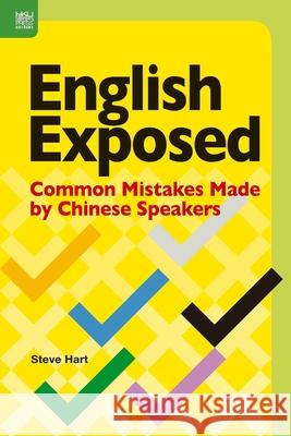 English Exposed: Common Mistakes Made by Chinese Speakers Steve Hart 9789888390755 Hong Kong University Press - książka