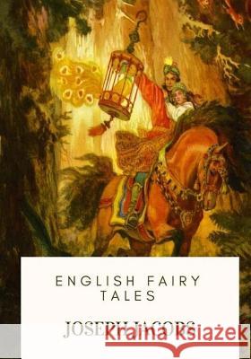 English Fairy Tales Joseph Jacobs 9781717476876 Createspace Independent Publishing Platform - książka