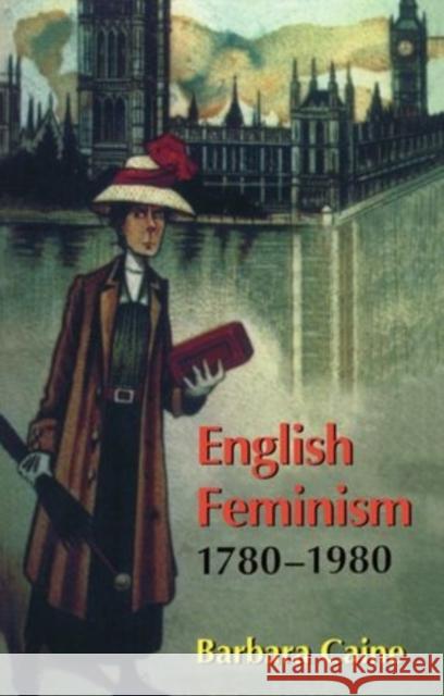 English Feminism, 1780-1980 Barbara Caine 9780198206866 Oxford University Press, USA - książka