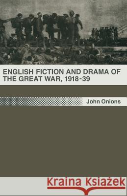 English Fiction and Drama of the Great War, 1918-39 John Onions Paula Loscocco 9781349206223 Palgrave MacMillan - książka