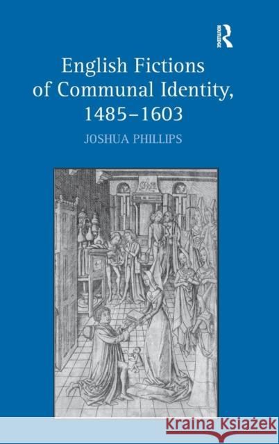 English Fictions of Communal Identity, 1485-1603  9780754665984 Ashgate Publishing Limited - książka