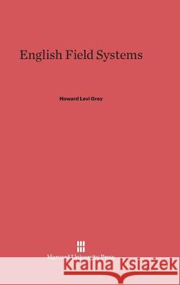 English Field Systems Howard Levi Gray 9780674282339 Harvard University Press - książka