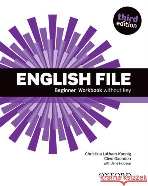 English File: Beginner: Workbook Without Key Latham-Koenig Christina Oxenden Clive 9780194501552 Oxford University Press - książka