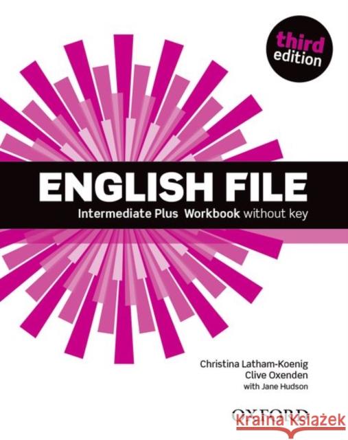 English File third edition: Intermediate Plus: Workbook without Key Latham-Koenig Christina Oxenden Clive Hudson Jane 9780194558105 Oxford University Press - książka