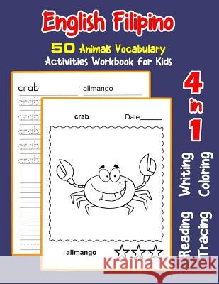 English Filipino 50 Animals Vocabulary Activities Workbook for Kids: 4 in 1 reading writing tracing and coloring worksheets Irene Nyman 9781072104476 Independently Published - książka