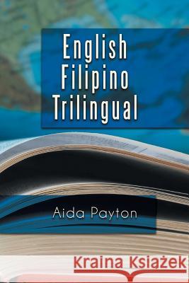 English Filipino Trilingual Aida Payton 9781483654232 Xlibris Corporation - książka