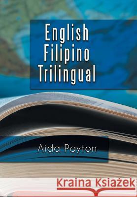 English Filipino Trilingual Aida Payton 9781483654249 Xlibris Corporation - książka
