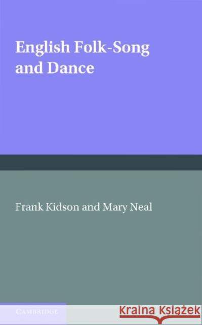 English Folk-Song and Dance Frank Kidson Mary Neal  9781107698253 Cambridge University Press - książka