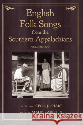 English Folk Songs from the Southern Appalachians, Vol 2 Cecil J. Sharp Maud Karpeles 9781935243205 Loomis House Press - książka