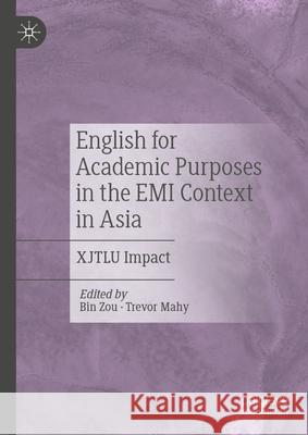 English for Academic Purposes in the EMI Context in Asia: Xjtlu Impact Bin Zou Trevor Mahy 9783031636370 Palgrave MacMillan - książka