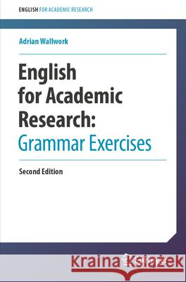 English for Academic Research:  Grammar Exercises Adrian Wallwork 9783031531675 Springer - książka