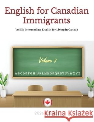 English for Canadian Immigrants: Vol III: Intermediate English for Living in Canada Hamed Shafia Parnian Shafia 9781777738297 Parnian Shafia - książka