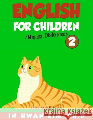 English for Children Musical Dialogues Book 2: English for Children Textbook Series In-Hwan Ki Sergio Drumond Heedal Ki 9781530609406 Createspace Independent Publishing Platform - książka