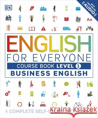 English for Everyone Business English Course Book Level 1: A Complete Self-Study Programme DK 9780241242346 English for Everyone - książka