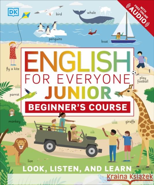 English for Everyone Junior Beginner's Course: Look, Listen and Learn DK 9780241415047 Dorling Kindersley Ltd - książka