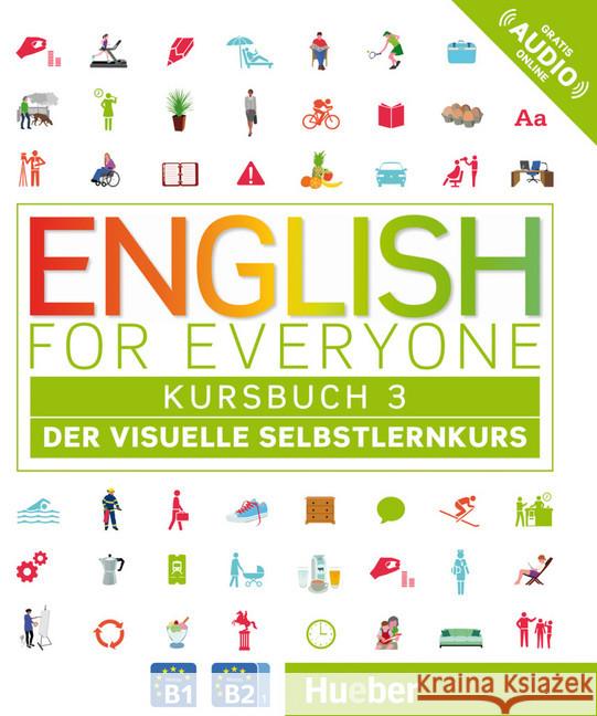 English for Everyone Kursbuch 3 : Der visuelle Selbstlernkurs. Niveau B1-B2/1. Gratis Audio online  9783195595988 Hueber - książka