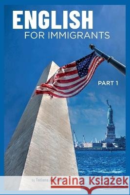 English for Immigrants Part 1 Anikeeva, Tatiana 9798355212551 Independently Published - książka