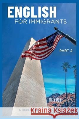 English for Immigrants Part 2 Anikeeva, Tatiana 9798371327635 Independently Published - książka