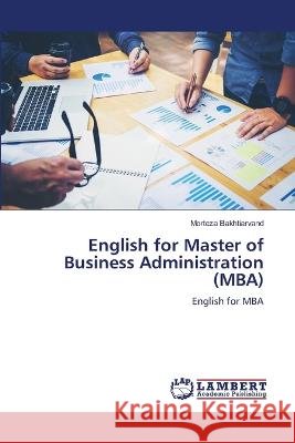 English for Master of Business Administration (MBA) Bakhtiarvand, Morteza 9786206160786 LAP Lambert Academic Publishing - książka