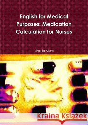 English for Medical Purposes: Medication Calculation for Nurses Virginia Allum 9781471732447 Lulu.com - książka