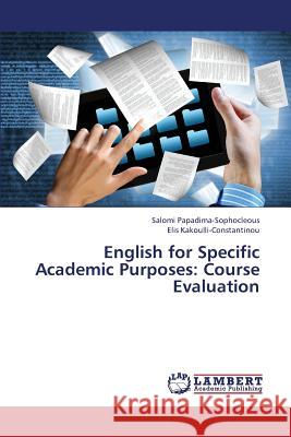 English for Specific Academic Purposes: Course Evaluation Papadima-Sophocleous Salomi 9783659342288 LAP Lambert Academic Publishing - książka