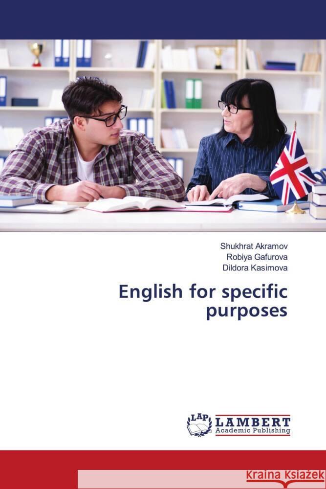 English for specific purposes Akramov, Shukhrat, Gafurova, Robiya, Kasimova, Dildora 9786208118709 LAP Lambert Academic Publishing - książka