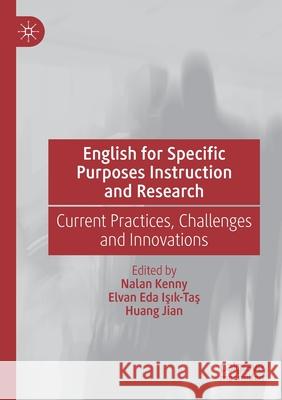 English for Specific Purposes Instruction and Research: Current Practices, Challenges and Innovations Nalan Kenny Elvan Eda Işık-Taş Huang Jian 9783030329167 Palgrave MacMillan - książka