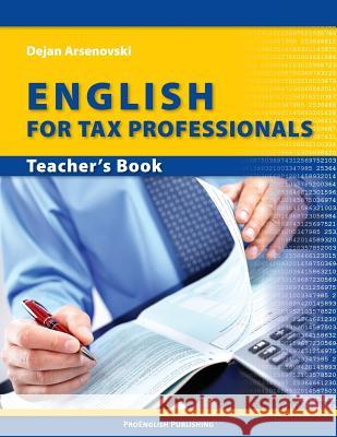 English for Tax Professionals: Teacher's Book Dejan Arsenovski 9788692122507 Proenglish Publishing - książka
