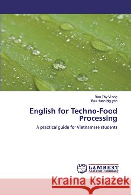 English for Techno-Food Processing Vuong, Bao Thy 9786202527095 LAP Lambert Academic Publishing - książka