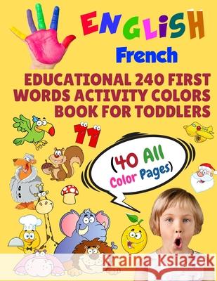 English French Educational 240 First Words Activity Colors Book for Toddlers (40 All Color Pages): New childrens learning cards for preschool kinderga Modern School Learning 9781686358609 Independently Published - książka