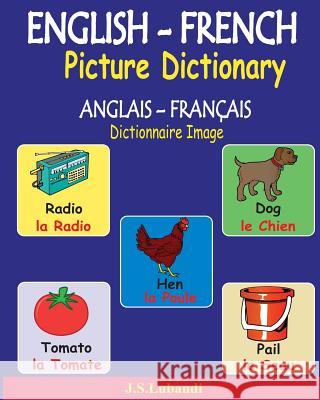 ENGLISH-FRENCH Picture Dictionary (ANGLAIS - FRANÇAIS Dictionnaire Image) Lubandi, J. S. 9781539609247 Createspace Independent Publishing Platform - książka